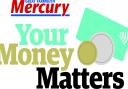 The Mercury has launched a Your Money Matters campaign